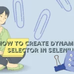 How to Create Dynamic CSS Selector in Selenium